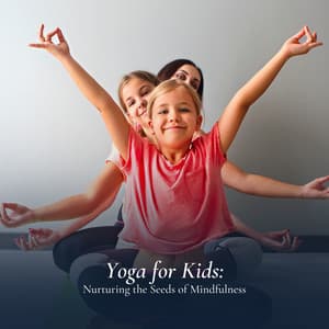 Yoga for Kids: Nurturing the Seeds of Mindfulness - Instrumental