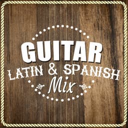 Guitar: Latin & Spanish Mix - Latin Guitar Maestros