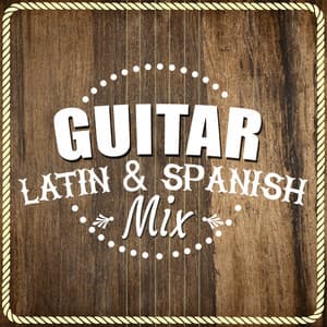 Guitar: Latin & Spanish Mix - Latin Guitar Maestros