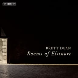 Dean: Rooms of Elsinore - Brett Dean
