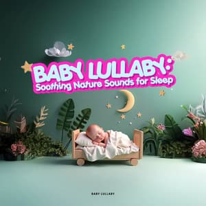 Baby Lullaby: Soothing Nature Sounds for Sleep - Baby Lullaby