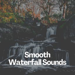 Smooth Waterfall Sounds - Nature Sounds Nature Music