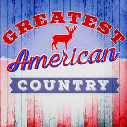 Greatest American Country - American Country Hits