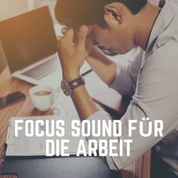 Focus Sound Für Die Arbeit - Konzentrationsmusik für die Arbeit