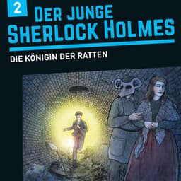 Folge 2: Die Königin der Ratten - Der junge Sherlock Holmes