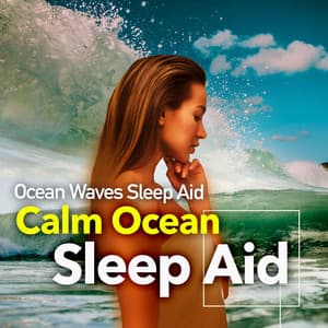 Calm Ocean Sleep Aid - Ocean Waves Sleep Aid
