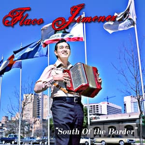"South of the Border" - Flaco Jimenez
