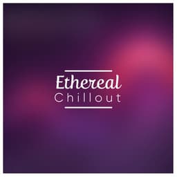 Ethereal Chillout - Lounge Chillout