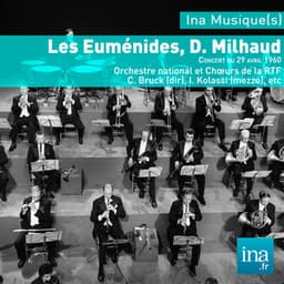 Les Euménides, D. Milhaud, Orchestre national et Choeurs de la RTF - C. Bruck - Darius Milhaud