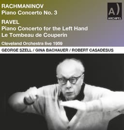 Rachmaninoff: Piano Concerto No. 3 in D Minor, Op. 30 - Ravel: Piano Concerto for the Left Hand in D Major, M. 82 & Le tombeau de Couperin, M. 68a - The Cleveland Orchestra