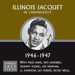 Complete Jazz Series 1946 - 1947 - Illinois Jacquet