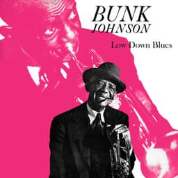 Low Down Blues - Bunk Johnson