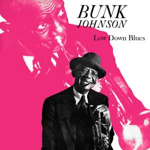 Low Down Blues - Bunk Johnson