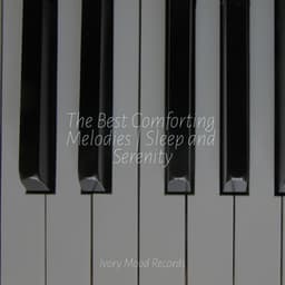 The Best Comforting Melodies | Sleep and Serenity - Ivory Mood