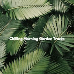 Chilling Morning Garden Tracks - Classic Relaxing Jazz