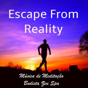 Escape From Reality - Música de Meditação Budista Zen Spa para Treinamento da Mente Cura Espiritual com Sons Naturais Instrumentais New Age - Relaxing Piano Music