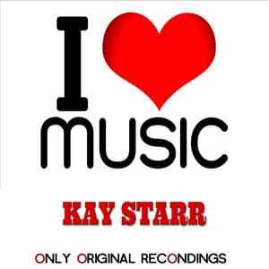 I Love Music - Only Original Recondings - Kay Starr