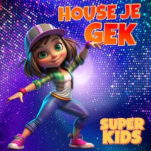 House Je Gek - Super Kids