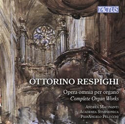 Respighi: Complete Organ Works - Ottorino Respighi