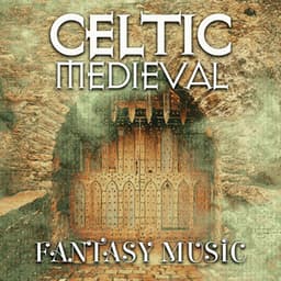 Celtic Medieval Fantasy Music: Epic Medieval Battle Sounds, Fantasy Celtic Castle, Celtic War Music - Celtic Chillout Relaxation Academy