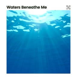 Waters Beneathe Me - Sea of Waves