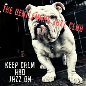 Keep Calm And Jazz On - The Gentleman's Jazz Club