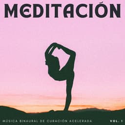 Meditación: Música Binaural De Curación Acelerada Vol. 1 - Binauralidades