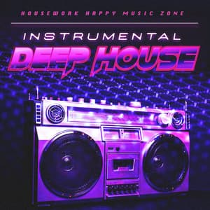 Instrumental Deep House - Housework Happy Music Zone