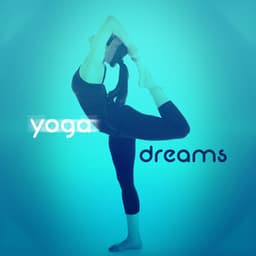 Yoga Dreams - Yoga Relaxation Music