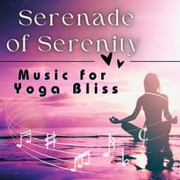 Serenade of Serenity - Music for Yoga Bliss - Yogi Zone