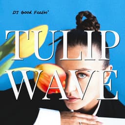 Tulipwave: Bloomcore Echoes - DJ Good Feelin'