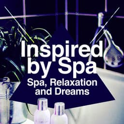 Inspired by Spa - Spa, Relaxation and Dreams