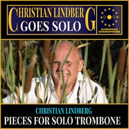 Christian Lindberg: Pieces for Solo Trombone - Christian Lindberg