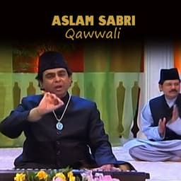 Aslam Sabri Qawwali - Aslam Sabri