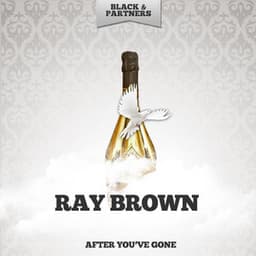 After You've Gone - Ray Brown