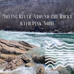 Moving River Around the Rocks with Pink Noise - Echoes Of Nature
