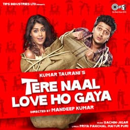 Tere Naal Love Ho Gaya - Sachin-Jigar