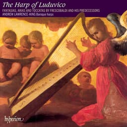 The Harp of Luduvico: Solo Harp Music of Frescobaldi & the Renaissance - Andrew Lawrence-King