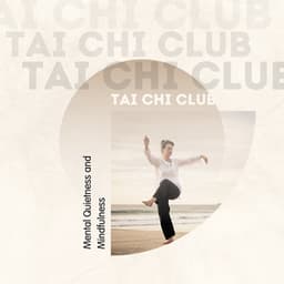 Mental Quietness and Mindfulness - Tai Chi Club