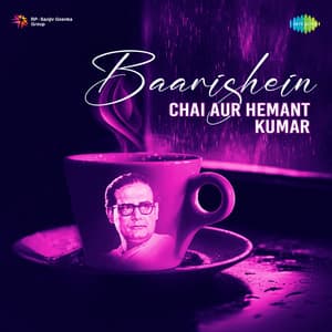 Baarishein, Chai Aur Hemant Kumar - Hemant Kumar
