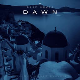 Dawn: Chillout House Playlist - Deep House