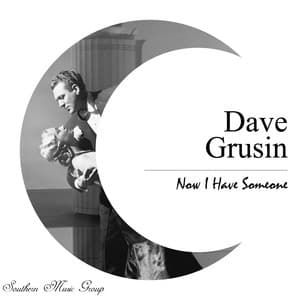 Now I Have Someone - Dave Grusin