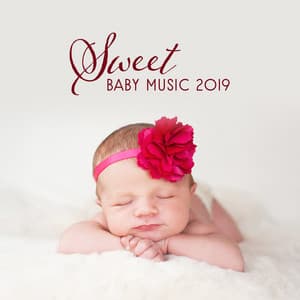 Sweet Baby Music 2019: Nature Sounds for Sleep, Relax Baby & Improve Brain Development, Calming Sounds to Pillow, Bedtime Baby, Ambient Music, Lounge, New Age Lullabies - Bedtime Baby