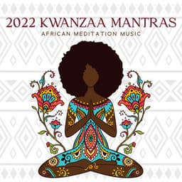 2022 Kwanzaa Mantras: African Meditation Music for Spiritual Motivation, Deep Reflection, Meaningful Life Contemplation - Motivation Songs Academy