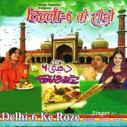 Delhi-6 Ke Roze - Radha