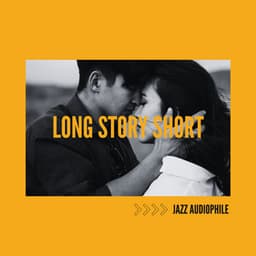 Long Story Short - Jazz Audiophile