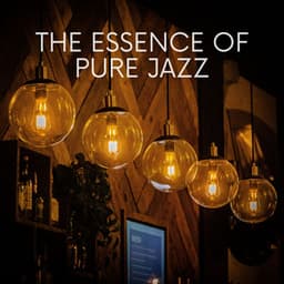 The Essence of Pure Jazz: A Journey Through Timeless Melodies - Jazz Lounge Zone