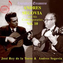 Segovia & Contemporaries, Vol. 10: José Rey de la Torre - Andrés Segovia