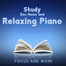 Study Zen Noise and Relaxing Piano: Focus and Work - White Noise Universe