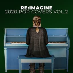 Pop Covers 2020 by Re:Imagine Music Vol.2 - Re:Imagine